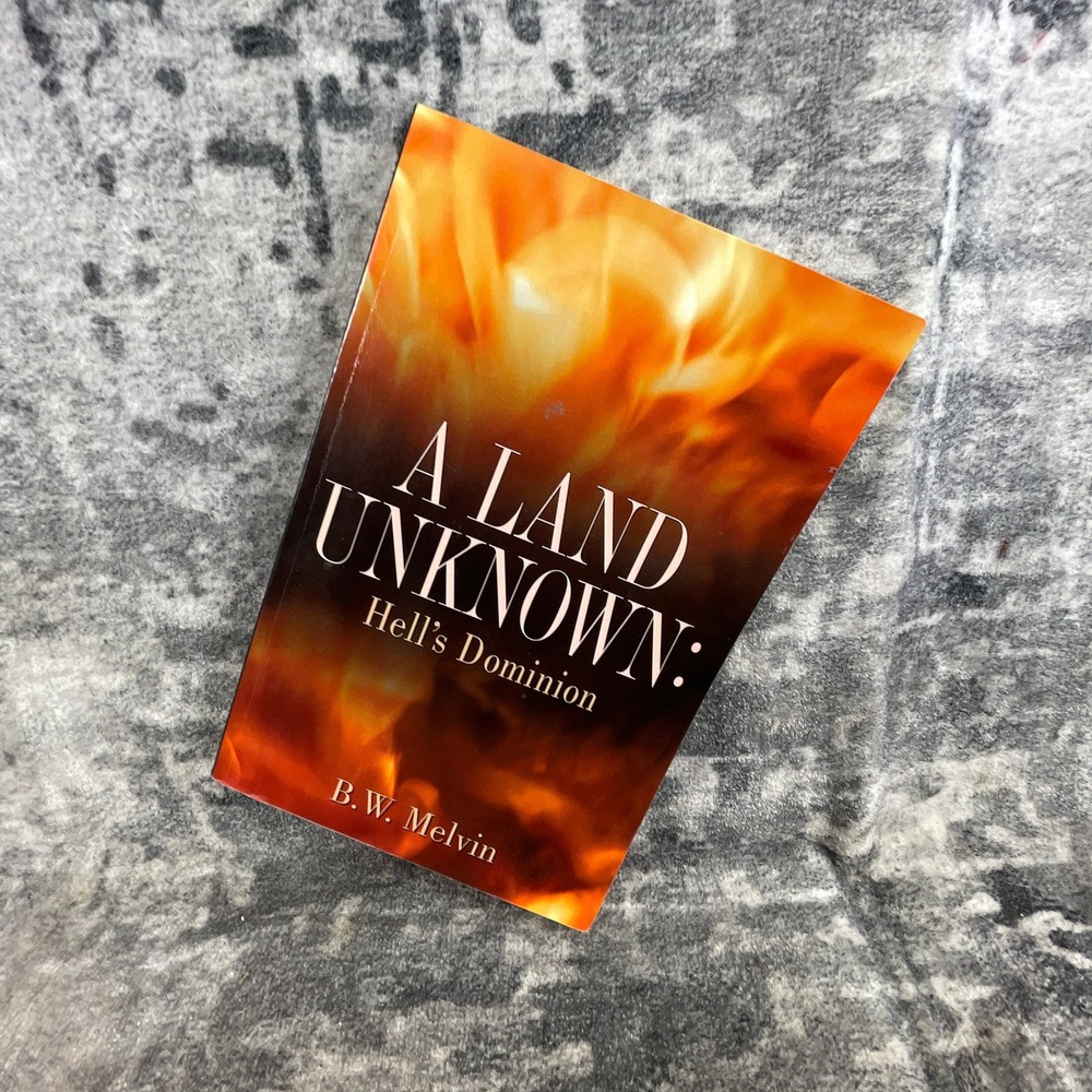 A Land Unknown: Hell's Dominion B.W. Melvin‎ Xulon Press Paperback Religion